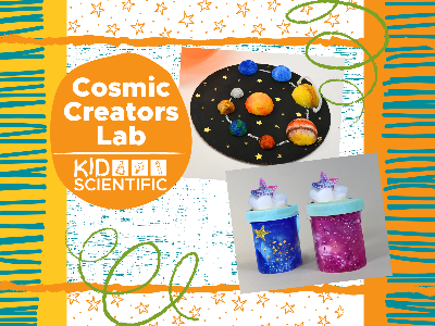 Week 6: Cosmic Creators Lab Summer Camp (5-12 Years) 8/3-8/7